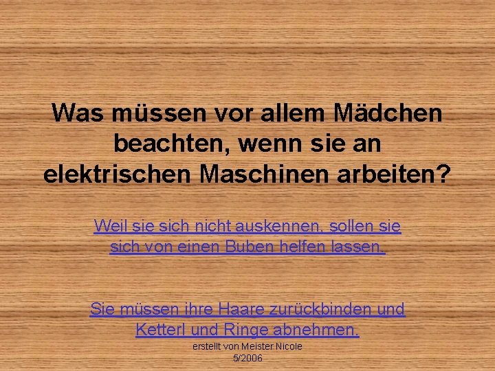 Was müssen vor allem Mädchen beachten, wenn sie an elektrischen Maschinen arbeiten? Weil sie