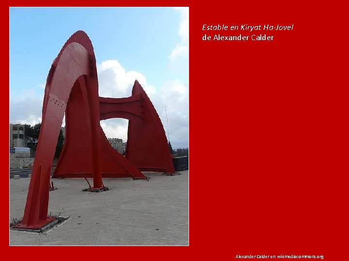 Estable en Kiryat Ha-Jovel de Alexander Calder en wikimediacommons. org 