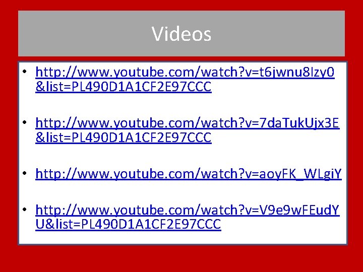 Videos • http: //www. youtube. com/watch? v=t 6 jwnu 8 Izy 0 &list=PL 490