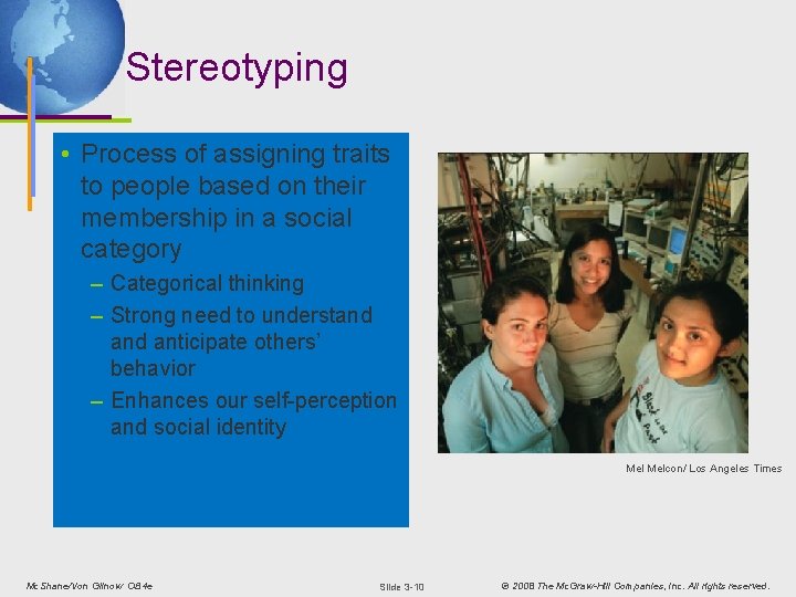 Stereotyping • Process of assigning traits to people based on their membership in a