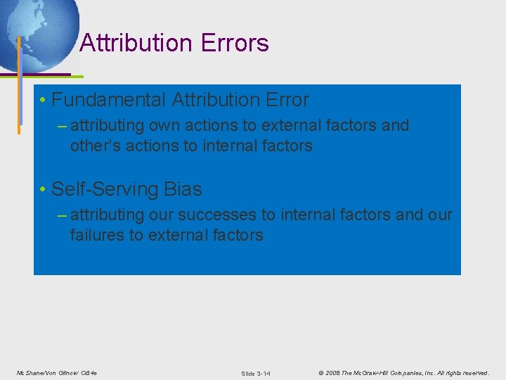 Attribution Errors • Fundamental Attribution Error – attributing own actions to external factors and