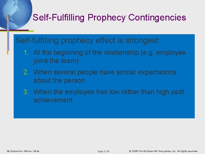 Self-Fulfilling Prophecy Contingencies Self-fulfilling prophecy effect is strongest: 1. At the beginning of the