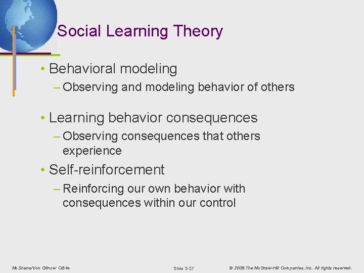 Social Learning Theory • Behavioral modeling – Observing and modeling behavior of others •