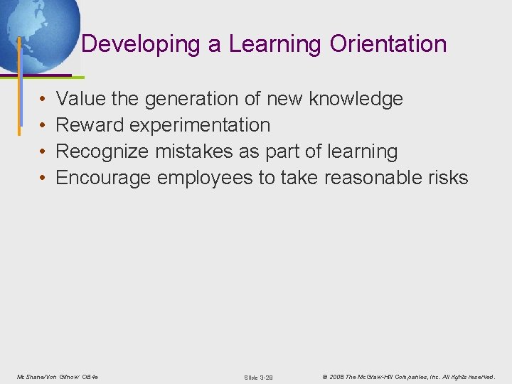 Developing a Learning Orientation • • Value the generation of new knowledge Reward experimentation