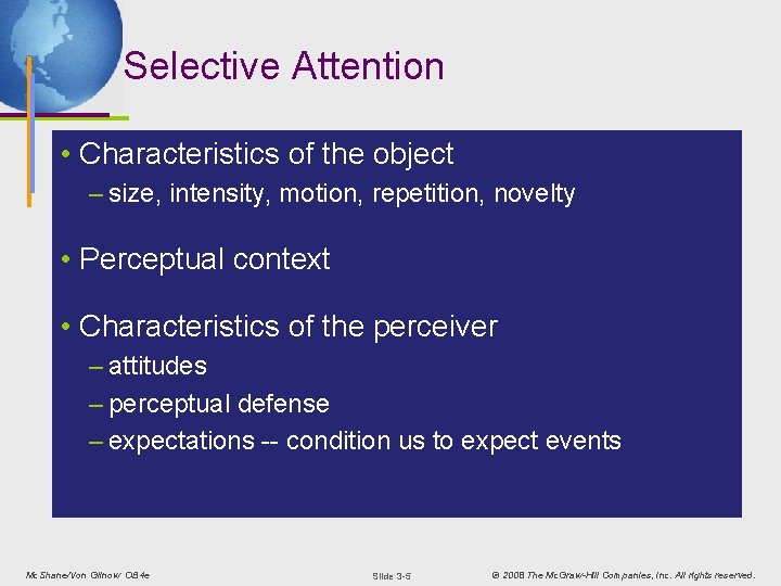 Selective Attention • Characteristics of the object – size, intensity, motion, repetition, novelty •