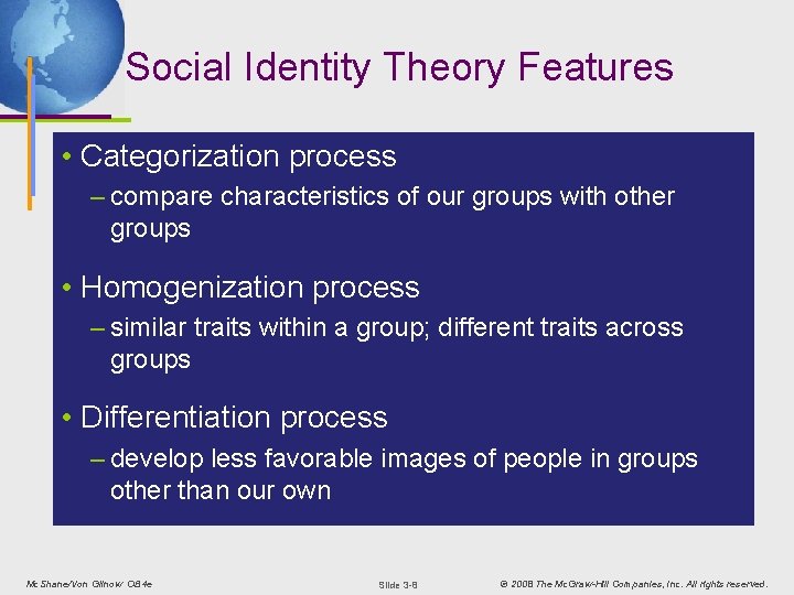 Social Identity Theory Features • Categorization process – compare characteristics of our groups with