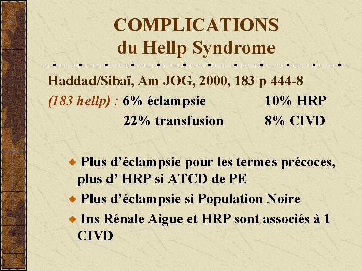 COMPLICATIONS du Hellp Syndrome Haddad/Sibaï, Am JOG, 2000, 183 p 444 -8 (183 hellp)