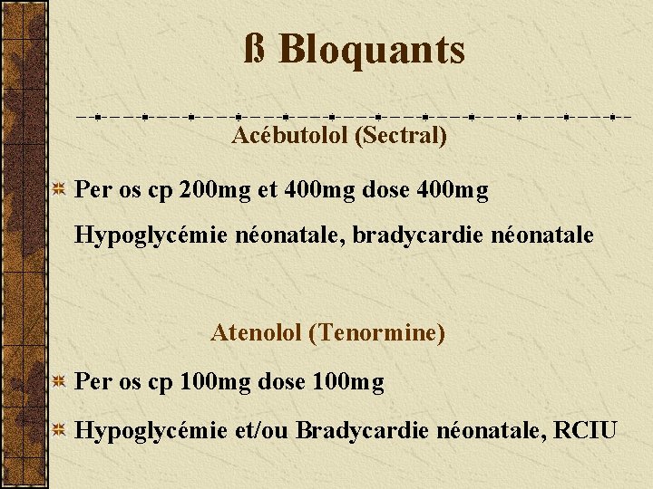 ß Bloquants Acébutolol (Sectral) Per os cp 200 mg et 400 mg dose 400