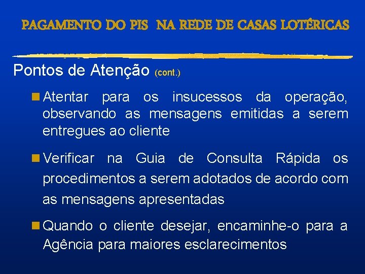 PAGAMENTO DO PIS NA REDE DE CASAS LOTÉRICAS Pontos de Atenção (cont. ) n