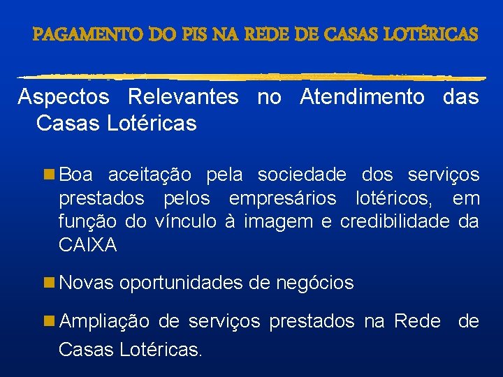 PAGAMENTO DO PIS NA REDE DE CASAS LOTÉRICAS Aspectos Relevantes no Atendimento das Casas