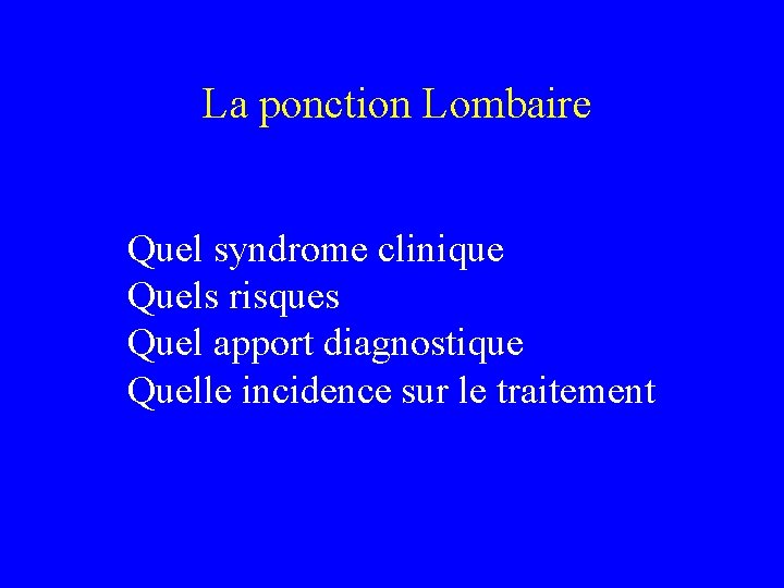  La ponction Lombaire Quel syndrome clinique Quels risques Quel apport diagnostique Quelle incidence