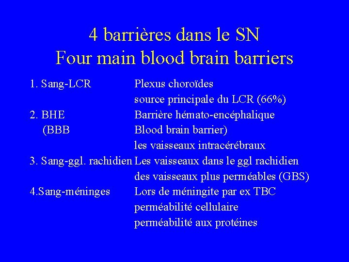 4 barrières dans le SN Four main blood brain barriers 1. Sang-LCR Plexus choroïdes