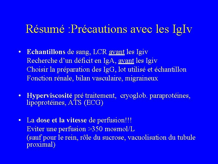 Résumé : Précautions avec les Ig. Iv • Echantillons de sang, LCR avant les