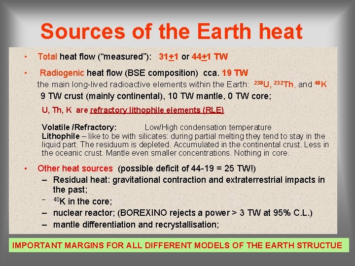 Sources of the Earth heat • Total heat flow (“measured”): 31+1 or 44+1 TW