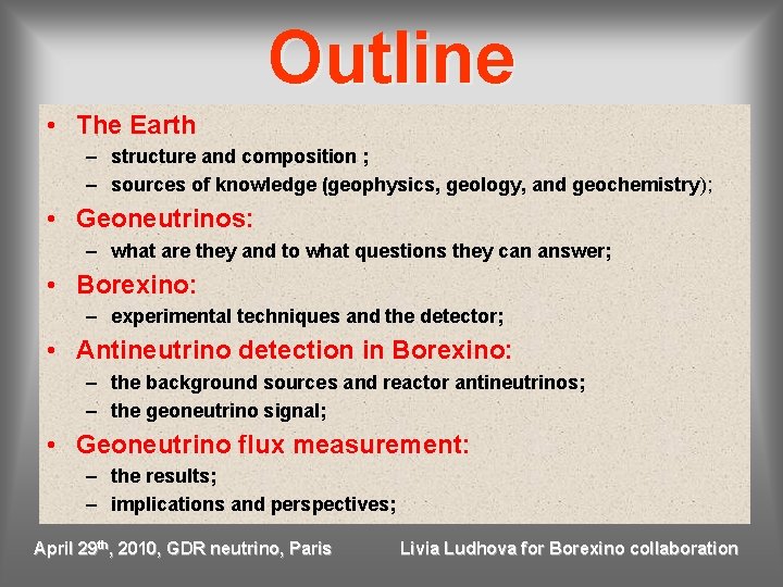 Outline • The Earth – structure and composition ; – sources of knowledge (geophysics,