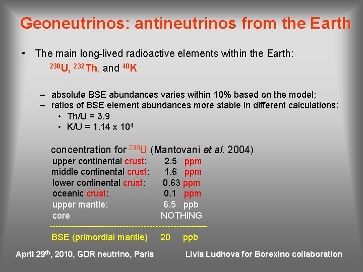 Geoneutrinos: antineutrinos from the Earth • The main long-lived radioactive elements within the Earth: