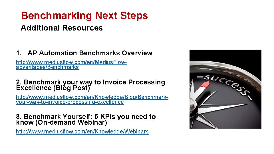 Benchmarking Next Steps Additional Resources 1. AP Automation Benchmarks Overview http: //www. mediusflow. com/en/Medius.