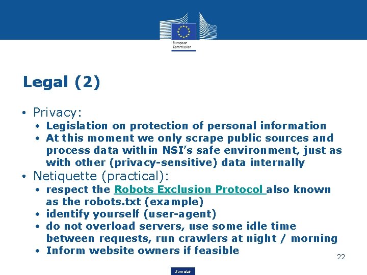 Legal (2) • Privacy: • Legislation on protection of personal information • At this