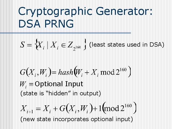 Cryptographic Generator: DSA PRNG (least states used in DSA) Optional Input (state is “hidden”