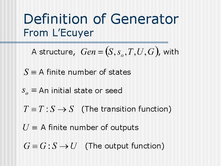 Definition of Generator From L’Ecuyer A structure, , with A finite number of states