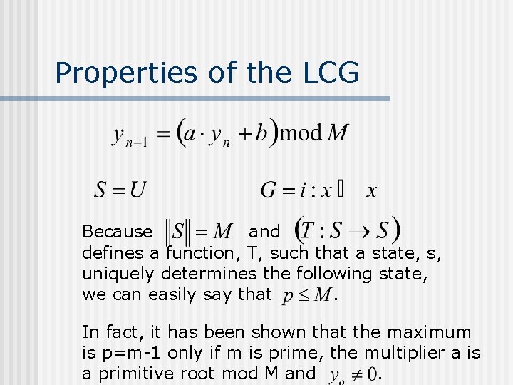 Properties of the LCG Because and defines a function, T, such that a state, Properties of the LCG Because and defines a function, T, such that a state,