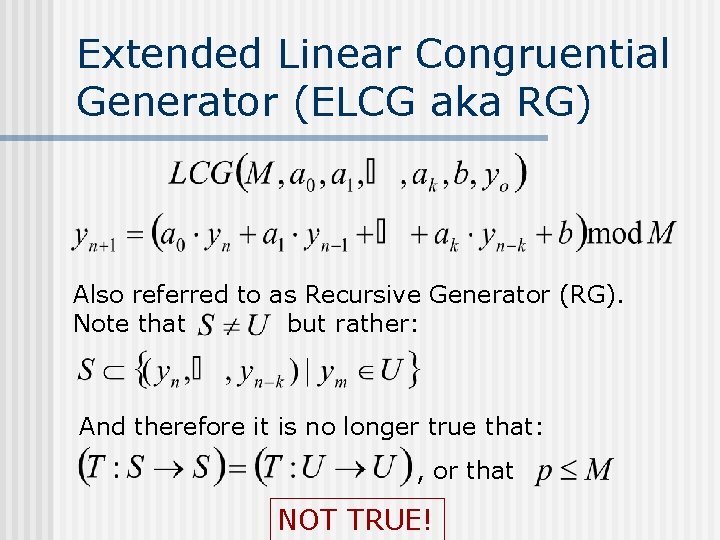 Extended Linear Congruential Generator (ELCG aka RG) Also referred to as Recursive Generator (RG).