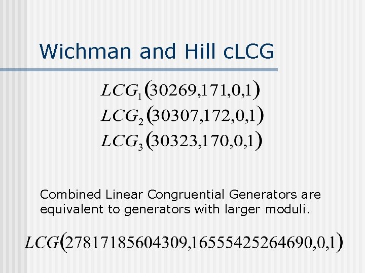 Wichman and Hill c. LCG Combined Linear Congruential Generators are equivalent to generators with Wichman and Hill c. LCG Combined Linear Congruential Generators are equivalent to generators with