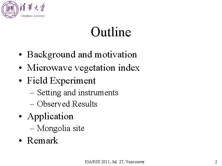 Outline • Background and motivation • Microwave vegetation index • Field Experiment – Setting