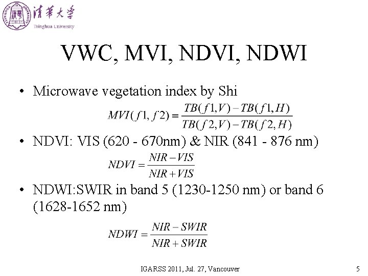 VWC, MVI, NDWI • Microwave vegetation index by Shi • NDVI: VIS (620 -