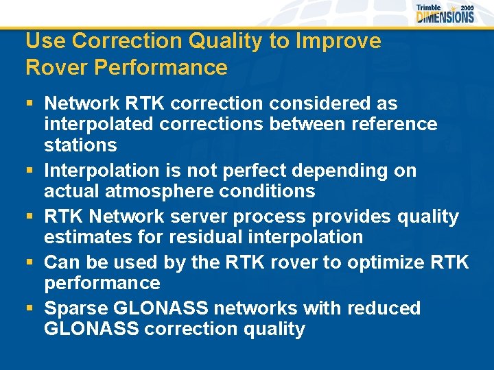 Use Correction Quality to Improve Rover Performance § Network RTK correction considered as interpolated