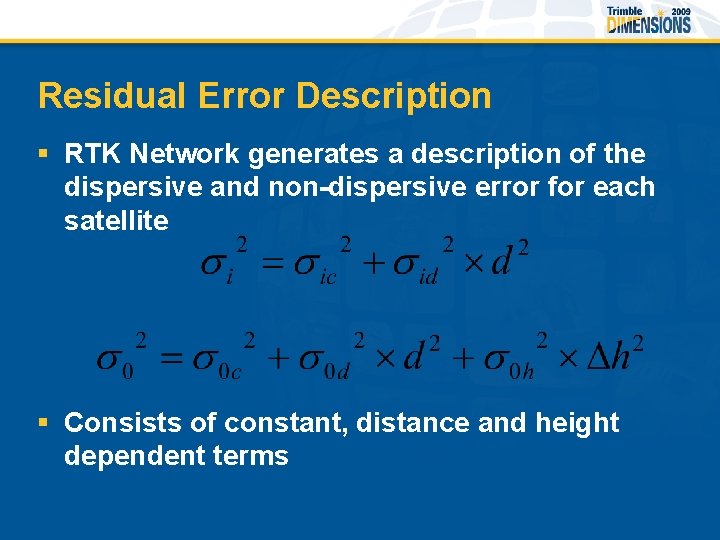 Residual Error Description § RTK Network generates a description of the dispersive and non-dispersive