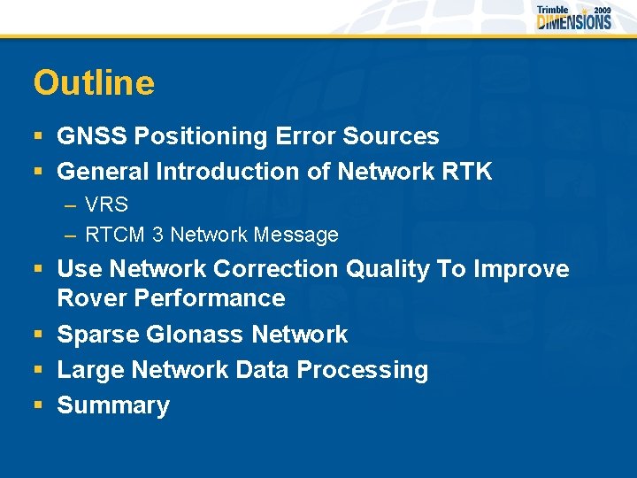 Outline § GNSS Positioning Error Sources § General Introduction of Network RTK – VRS