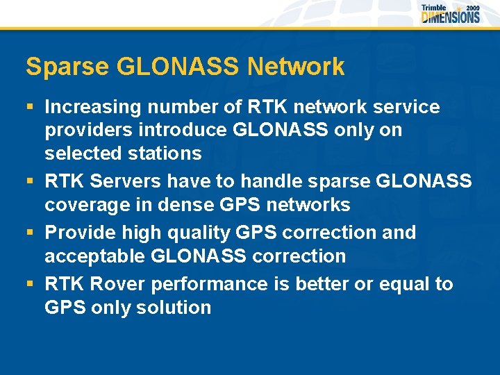 Sparse GLONASS Network § Increasing number of RTK network service providers introduce GLONASS only