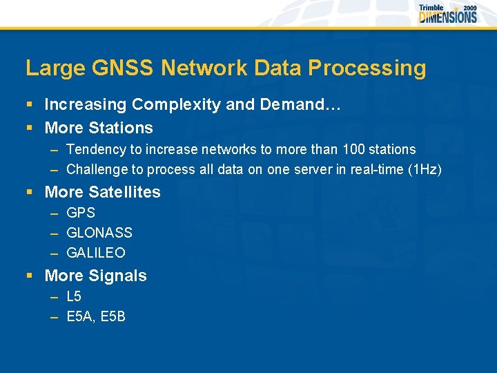 Large GNSS Network Data Processing § Increasing Complexity and Demand… § More Stations –