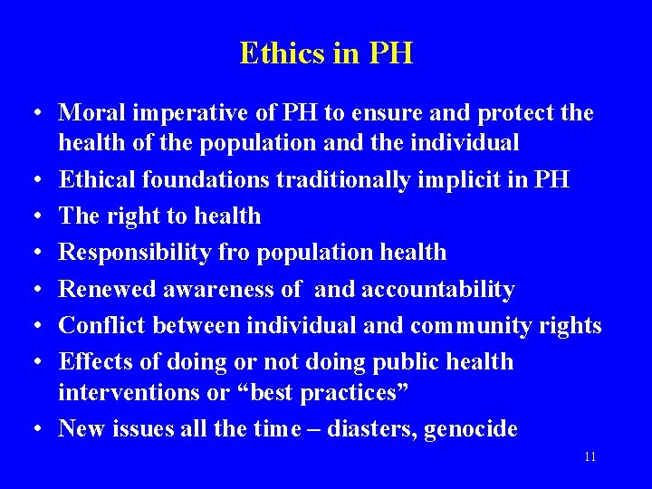 Ethics in PH • Moral imperative of PH to ensure and protect the health