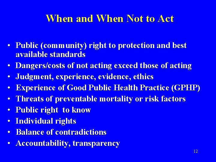 When and When Not to Act • Public (community) right to protection and best