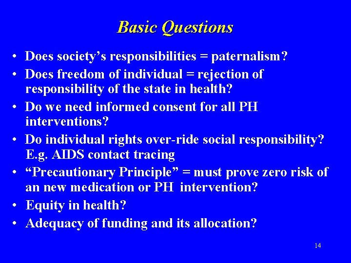 Basic Questions • Does society’s responsibilities = paternalism? • Does freedom of individual =