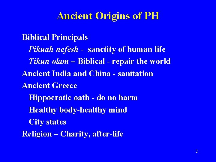 Ancient Origins of PH Biblical Principals Pikuah nefesh - sanctity of human life Tikun
