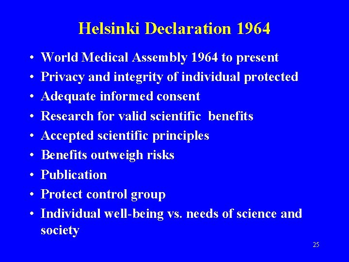 Helsinki Declaration 1964 • • • World Medical Assembly 1964 to present Privacy and