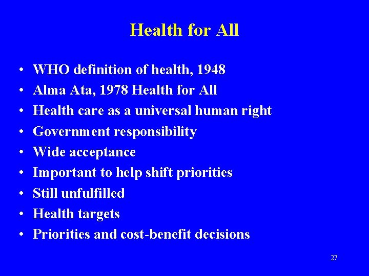 Health for All • • • WHO definition of health, 1948 Alma Ata, 1978