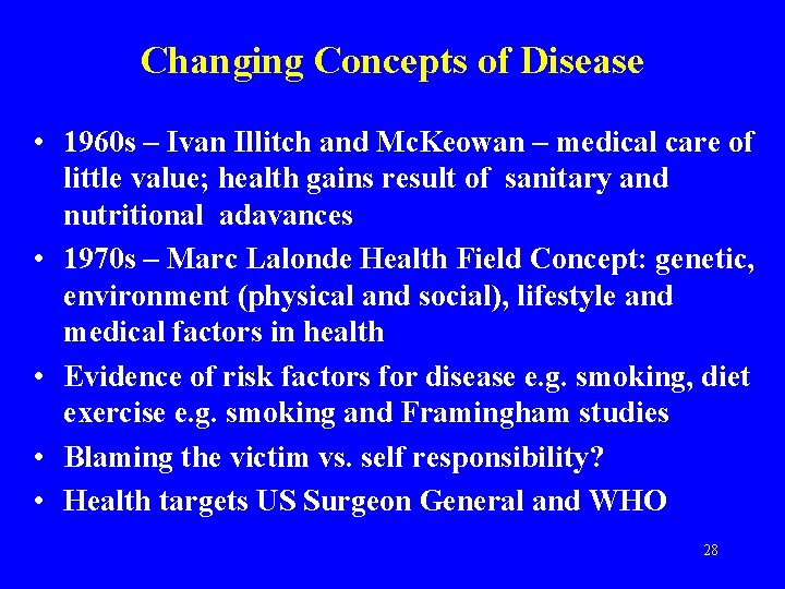 Changing Concepts of Disease • 1960 s – Ivan Illitch and Mc. Keowan –