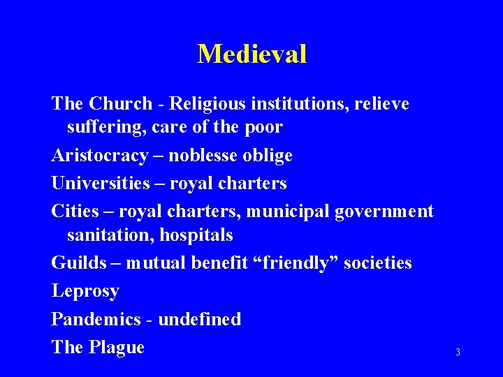 Medieval The Church - Religious institutions, relieve suffering, care of the poor Aristocracy –