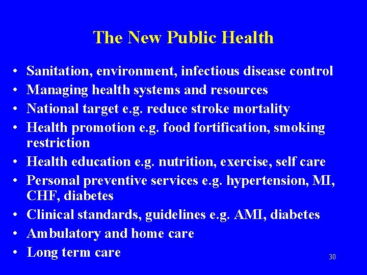 The New Public Health • • • Sanitation, environment, infectious disease control Managing health