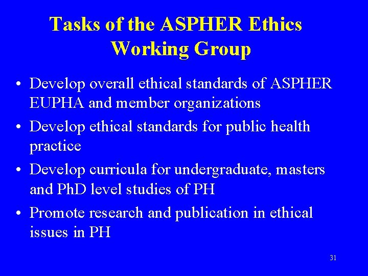 Tasks of the ASPHER Ethics Working Group • Develop overall ethical standards of ASPHER