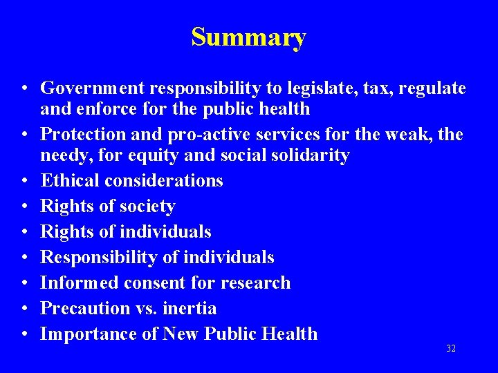 Summary • Government responsibility to legislate, tax, regulate and enforce for the public health
