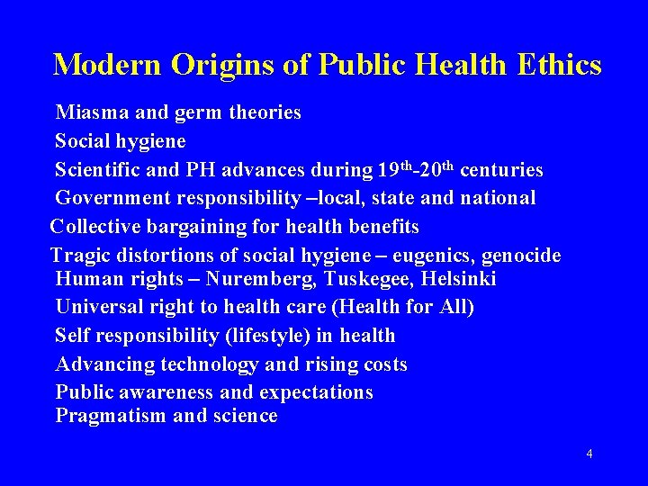 Modern Origins of Public Health Ethics Miasma and germ theories Social hygiene Scientific and