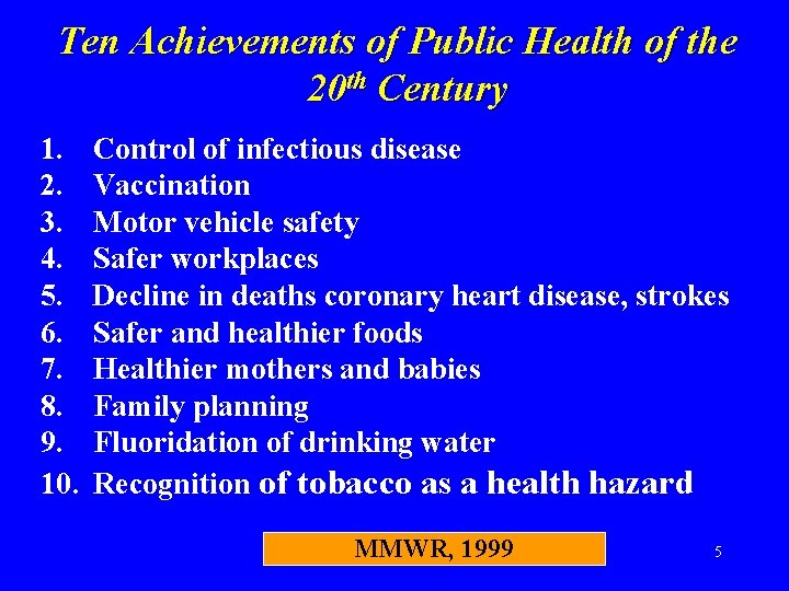 Ten Achievements of Public Health of the 20 th Century 1. 2. 3. 4.
