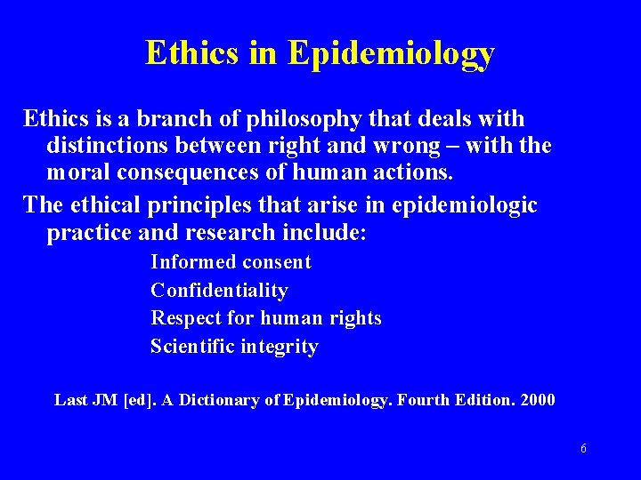 Ethics in Epidemiology Ethics is a branch of philosophy that deals with distinctions between