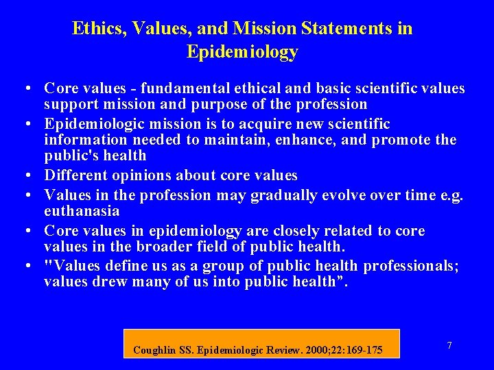 Ethics, Values, and Mission Statements in Epidemiology • Core values - fundamental ethical and