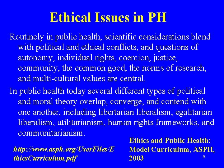 Ethical Issues in PH Routinely in public health, scientific considerations blend with political and